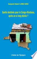 Quelle destinée pour le Congo-Kinshasa, après un si long déclin ?