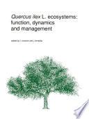 Quercus ilex L. ecosystems: function, dynamics and management