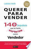 Querer para vender, 140 impulsos que te harán disfrutar como vendedor