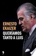 Queríamos tanto a Luis