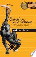 Querido Señor Darwin: Cartas Sobre la Evolución de la Vida y la Naturaleza Humana