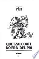 Quetzalcóatl no era del PRI