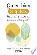 Quien bien te quiere te hará llorar
