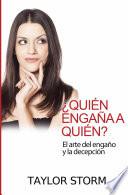 ¿Quién engaña a quién? El arte del engaño y la decepción.