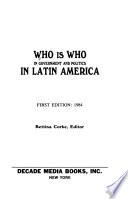 Quién Es Quién en la Política Y Los Gobiernos de América Latina