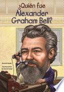 Quien Fue Alexander Graham Bell?