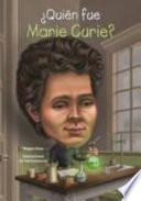 ¿Quién fue Marie Curie?