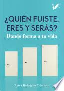 Quién fuiste, eres y serás