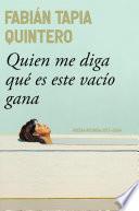 Quien me diga qué es este vacío gana