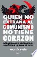 Quien no extraña al comunismo no tiene corazón