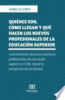 Quiénes son, cómo llegan y qué hacen los nuevos profesionales de la educación superior