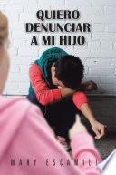 Quiero Denunciar a mi Hijo