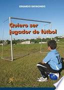 Quiero ser jugador de futbol
