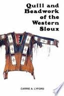 Quill and Beadwork of the Western Sioux