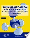 Química orgánica básica y aplicada: de la molécula a la industria. Tomo 1