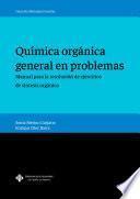 Química orgánica general en problemas. Manual para la resolución de ejercicios de síntesis orgánica