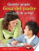 Quinto grado: Guía del padre para el éxito de su hijo (Fifth Grade Parent Guide for Your Child's Success) (Spanish Version)