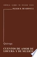 Quiroga--Cuentos de Amor, de Locura Y de Muerte