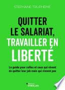 Quitter le salariat, travailler en liberté