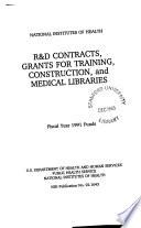 R & D Contracts, Grants for Training, Construction, and Medical Libraries