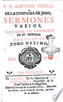 R.P. Antonio Vieyra, de la Compania de Jesus, Sermones varios, traducidos en castellano de su original portugues. Tomo primero [-XXI]