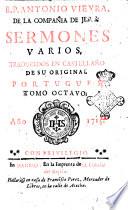 R.P. Antonio Vieyra, de la Compania de Jesus, Sermones varios, traducidos en castellano de su original portugues. Tomo primero [-XXI]