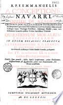 R. P. F. Emmanuelis a Conceptione, Navarri, Oppidi de Azagra... quaestionum moralium theologicarum in decem decalogi praecepta, Reverendissimi P. F. Leandri de Sanctissimo Sacramento... Pars IV in ordine vero IX in quintum ejusdem decalogi praeceptum...