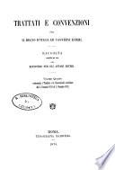 Raccolta dei trattati e delle convenzioni fra il Regno d'Italia ed i governi esteri