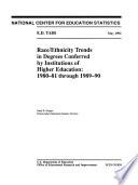 Race/ethnicity Trends in Degrees Conferred by Institutions of Higher Education, 1980-81 Through 1989-90