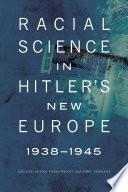 Racial Science in Hitler's New Europe, 1938-1945