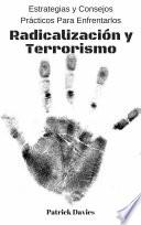 Radicalización y Terrorismo: Estrategias y Consejos Prácticos Para Enfrentarlos