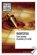 Radiestesia. Cómo manejar el péndulo y la varilla