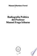 Radiografía política del profesor Manuel Fraga Iribarne