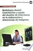 Radiología dental: contribución y ayuda del auxiliar de enfermería en la elaboración y almacenaje de imágenes