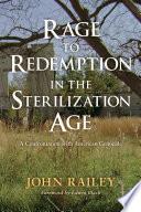 Rage to Redemption in the Sterilization Age