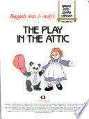 Raggedy Ann and Andy's the Play in the Attic