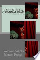 Raíces de la Criminalidad