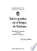 Raíces y rastros en el tiempo de Mendoza