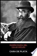 Ramón María del Valle-Inclán - Cara de Plata