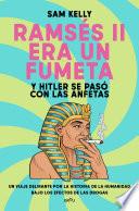 Ramsés II era un fumeta (y Hitler se pasó con las anfetas)