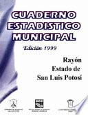Rayón estado de San Luis Potosí. Cuaderno estadístico municipal 1999