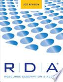 RDA: Resource Description and Access: 2013 Revision