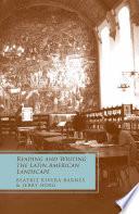 Reading and Writing the Latin American Landscape
