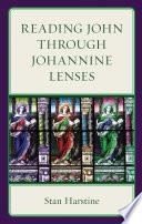 Reading John through Johannine Lenses