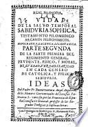 Real filosofia, vida de la salud temporal, sabiduria sophica, testamento filomedico, arcanos filochimicos, hipocratica, galenica, lilibetanica [sic]