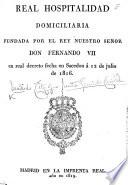 Real Hospitalidad Domiciliaria fundada por el rey ... Don Fernando VII., etc. (Reglamento formado por la Junta General de Caridad para gobierno de la Real Hospitalidad Domiciliaria.) [Reports for 1817-29.]