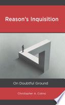 Reason’s Inquisition
