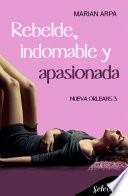 Rebelde, indomable y apasionada (Serie Nueva Orleans 3)