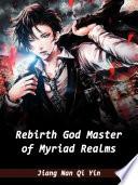 Rebirth: God Master of Myriad Realms