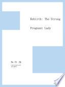 Rebirth: The Strong Pregnant Lady
